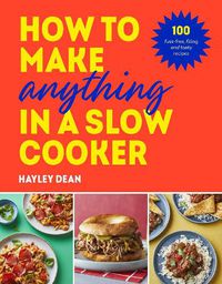 Cover image for How to Make Anything in a Slow Cooker