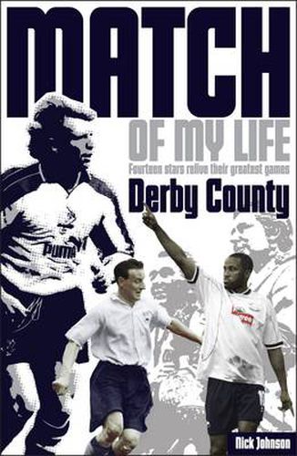 Derby County Match of My Life: Fourteen Stars Relive Their Greatest Games