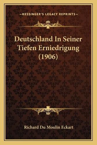 Cover image for Deutschland in Seiner Tiefen Erniedrigung (1906)