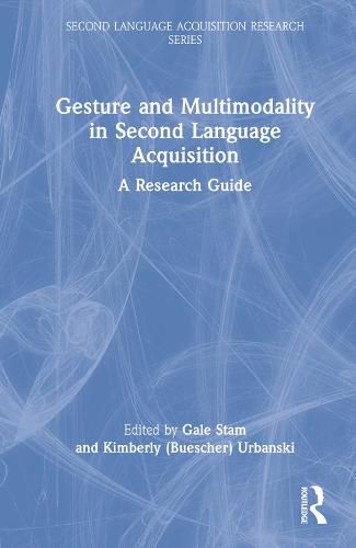 Cover image for Gesture and Multimodality in Second Language Acquisition: A Research Guide