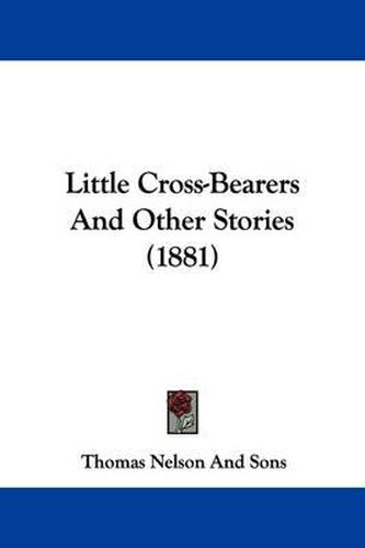 Cover image for Little Cross-Bearers and Other Stories (1881)