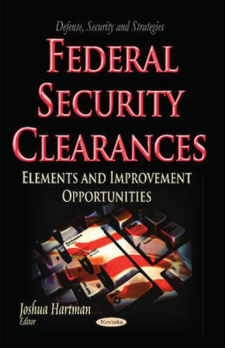 Cover image for Federal Security Clearances: Elements & Improvement Opportunities