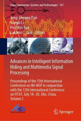 Advances in Intelligent Information Hiding and Multimedia Signal Processing: Proceedings of the 15th International Conference on IIH-MSP in conjunction with the 12th International Conference on FITAT, July 18-20, Jilin, China, Volume 2