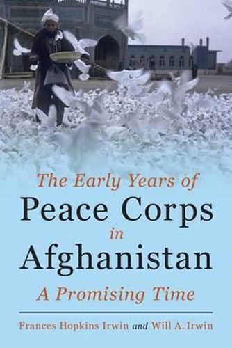 Cover image for The Early Years of Peace Corps in Afghanistan: A Promising Time