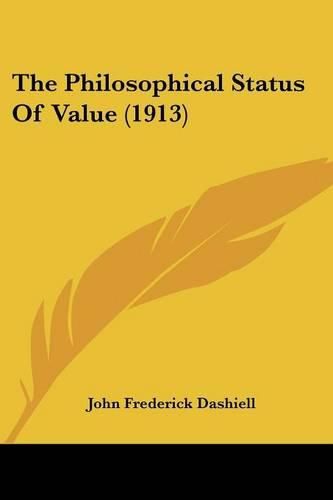 Cover image for The Philosophical Status of Value (1913)