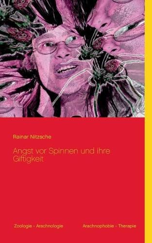 Cover image for Angst vor Spinnen und ihre Giftigkeit: Mit 24 meist farbigen Abbildungen (Spinnenfotos, Spinnenkunst)