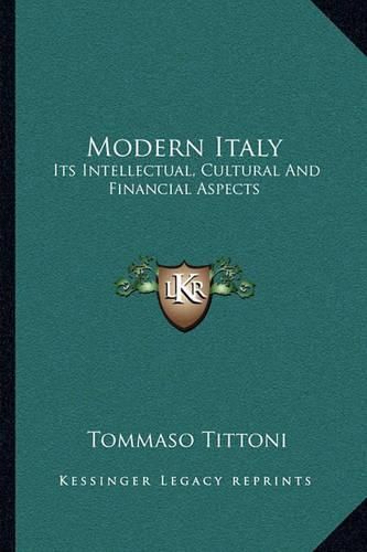 Cover image for Modern Italy: Its Intellectual, Cultural and Financial Aspects