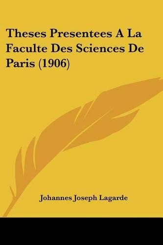 Cover image for Theses Presentees a la Faculte Des Sciences de Paris (1906)