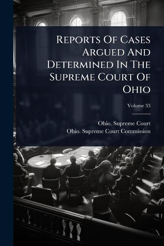 Cover image for Reports Of Cases Argued And Determined In The Supreme Court Of Ohio