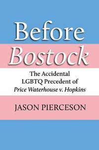 Cover image for Before Bostock: The Accidental LGBTQ Precedent of Price Waterhouse v. Hopkins