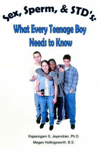 Cover image for Sex, Sperm, & STD's: What Every Teenage Boy Needs to Know