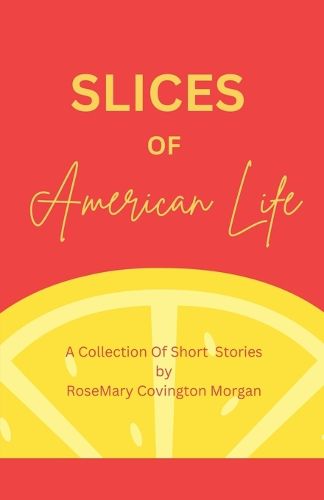 Cover image for Slices of American Life A Collection Of Short Stories