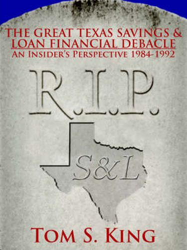 Cover image for The Great Texas Savings and Loan Financial Debacle: An Insider's Perspective 1984-1992