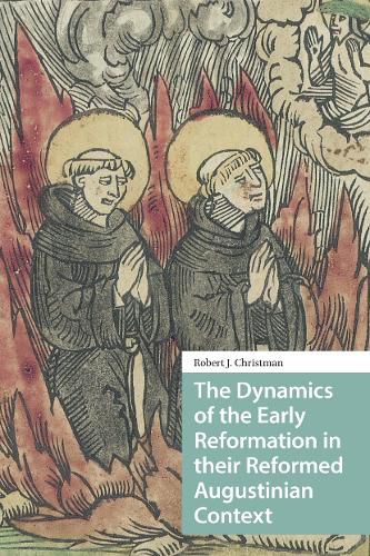 Cover image for The Dynamics of the Early Reformation in their Reformed Augustinian Context