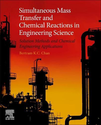 Cover image for Simultaneous Mass Transfer and Chemical Reactions in Engineering Science: Solution Methods and Chemical Engineering Applications