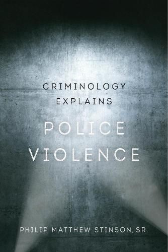 Cover image for Criminology Explains Police Violence