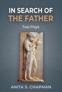 Cover image for In Search of the Father: Two Plays