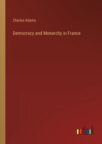 Cover image for Democracy and Monarchy in France