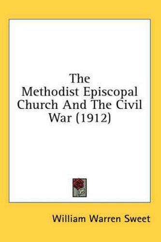 Cover image for The Methodist Episcopal Church and the Civil War (1912)