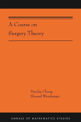 A Course on Surgery Theory: (AMS-211)