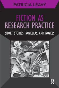 Cover image for Fiction as Research Practice: Short Stories, Novellas, and Novels