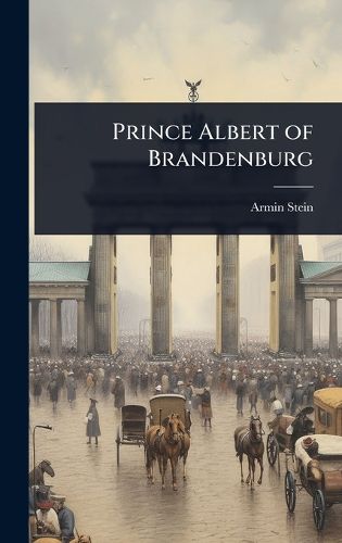 Cover image for Prince Albert of Brandenburg