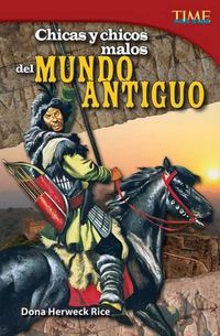 Cover image for Chicas y chicos malos del mundo antiguo (Bad Guys and Gals of the Ancient World) (Spanish Version)