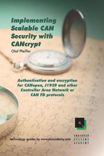 Cover image for Implementing Scalable CAN Security with CANcrypt: Authentication and encryption for CANopen, J1939 and other Controller Area Network or CAN FD protocols