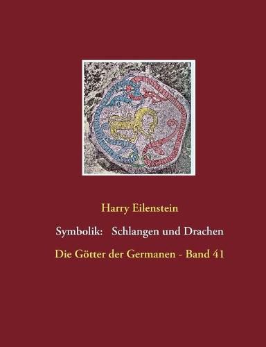 Die Symbolik der Schlangen und Drachen: Die Goetter der Germanen - Band 41