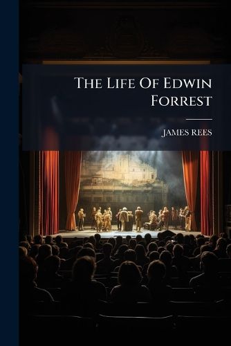 Cover image for The Life Of Edwin Forrest