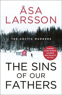 Cover image for The Sins of our Fathers: Rebecka Martinsson: Arctic Murders Book 6