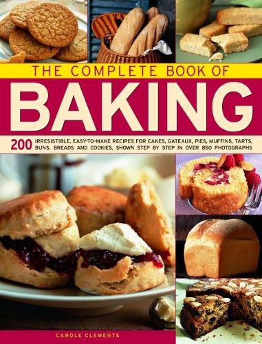 Cover image for The Complete Book of Baking: 200 irresistible, easy-to-make recipes for cakes, gateaux, pies, muffins, tarts, buns, breads and cookies, shown step by step in over 850 photographs