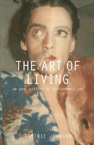 Cover image for The Art of Living: An Oral History of Performance Art