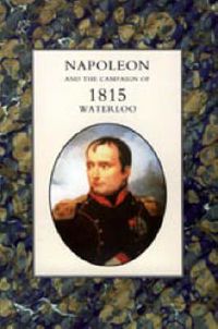 Cover image for Napoleon and the Campaign of 1815: Waterloo