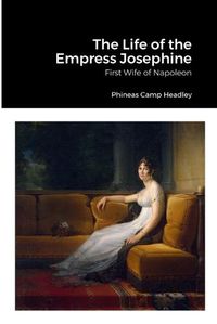 Cover image for The Life of the Empress Josephine