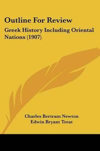 Cover image for Outline for Review: Greek History Including Oriental Nations (1907)