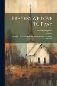 Cover image for Prayers We Love To Pray