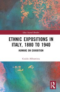 Cover image for Ethnic Expositions in Italy, 1880 to 1940