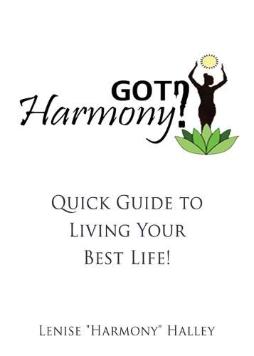 Cover image for Got Harmony?: Quick Guide to Living Your Best Life!