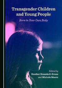 Cover image for Transgender Children and Young People: Born in Your Own Body