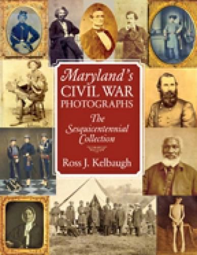 Cover image for Maryland's Civil War Photographs: The Sesquicentennial Collection