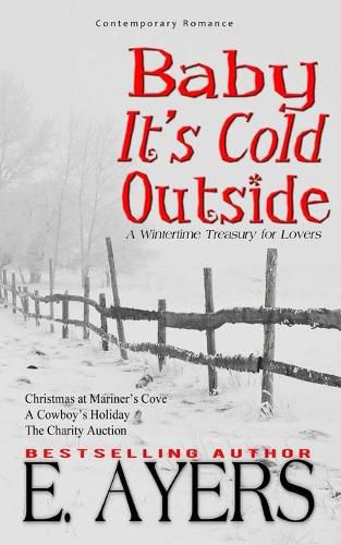 Cover image for Contemporary Romance: Baby It's Cold Outside-A WintertimeTreasury for Lovers