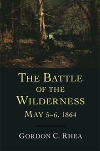 Cover image for The Battle of the Wilderness, May 5-6, 1864