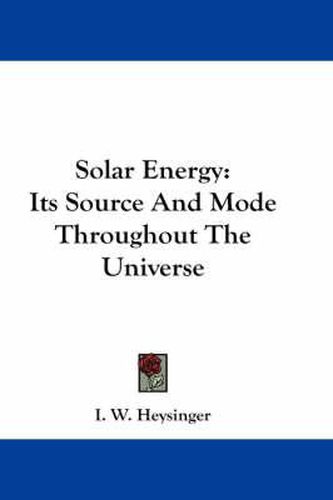 Cover image for Solar Energy: Its Source and Mode Throughout the Universe