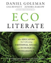 Cover image for Ecoliterate: How Educators Are Cultivating Emotional, Social, and Ecological Intelligence