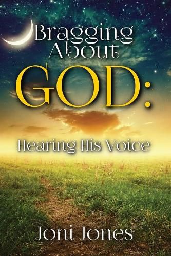 Cover image for Bragging About God: Hearing His Voice