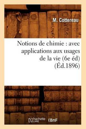 Cover image for Notions de chimie: avec applications aux usages de la vie (6e ed) (Ed.1896)