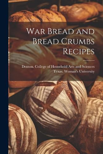 Cover image for War Bread and Bread Crumbs Recipes