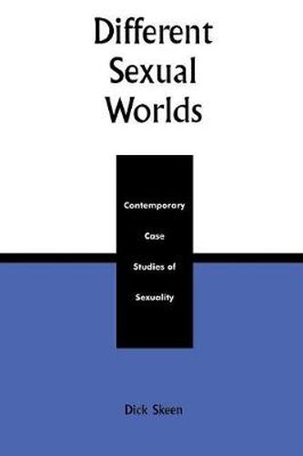 Cover image for Different Sexual Worlds: Contemporary Case Studies on Sexuality