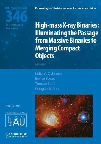 Cover image for High-mass X-ray Binaries (IAU S346): Illuminating the Passage from Massive Binaries to Merging Compact Objects